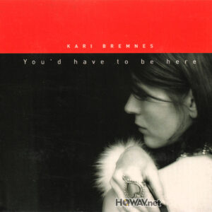 Kari Bremnes – You'd Have To Be Here (WAV/16/44.1/650MB)
