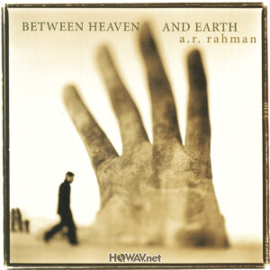 A.R. Rahman – Between Heaven And Earth (US 美版 DSD) (WAV/16/44.1/521MB）